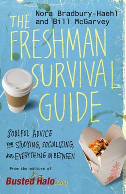 Bradbury-Haehl, Nora; McGarvey, Bill (158.SA) The Freshman Survival Guide: Soulful Advice for Studying, Socializing, and Everything in Between