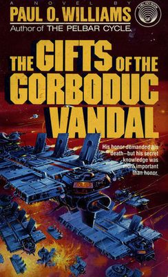 Williams, Paul O. (SF) The Gifts of the Gorboduc Vandal (PB, 1st Edition, May 1989, Ballantine)