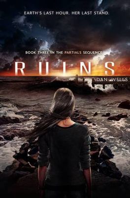Wells, Dan (YS) Partials Sequence #3: Ruins (2014, 1st Printing, Balzer+Bray, HC)