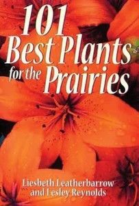 Leatherbarrow, Liesbeth (635.9) 101 Best Plants for the Prairies