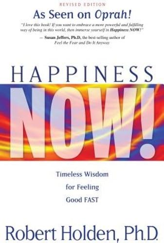Holden, Robert (158.MH) Happiness Now!: Timeless Wisdom for Feeling Good FAST (TP)