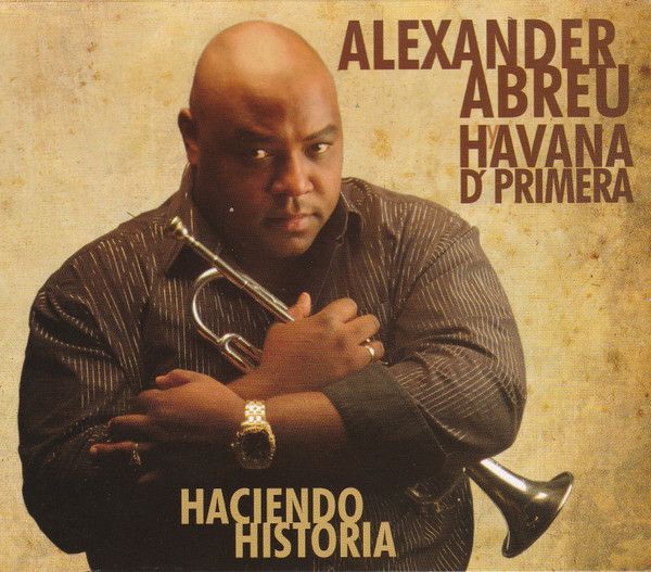 Alexander Abreu, Havana D' Primera – Haciendo Historia (CD, 2009, Egrem – CD 0990, Cuba)
