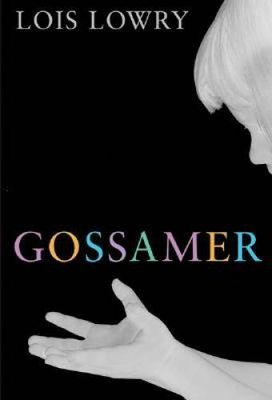 Lowry, Lois (YA) Gossamer (HC)
