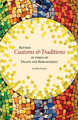 Cloutier, Kathy (152) Customs &amp; Traditions In Times Of Bereavement, Revised (Sixth Edition)