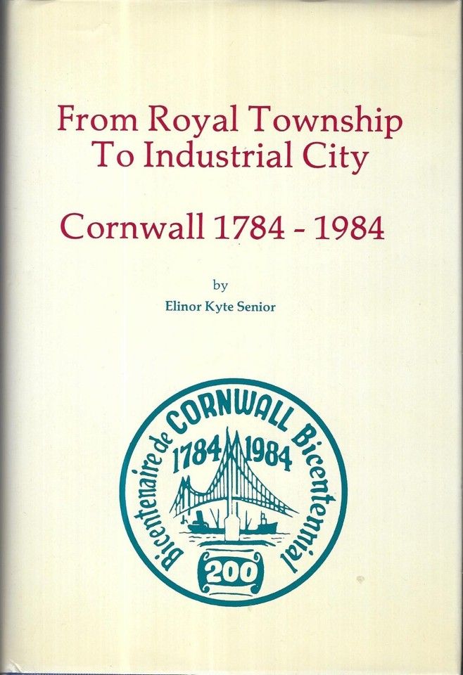 Senior, Elinor Kyte (971.3) From Royal Township to Industrial City Cornwall 1784-1984 (1983, Mika, HC)
