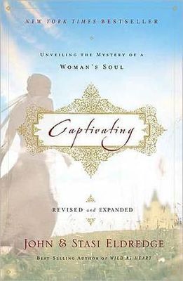 Eldredge, John &amp; Stasi (248.8) Captivating: Unveiling the Mystery of a Woman's Soul (Revised and Expanded, 2010, TP)