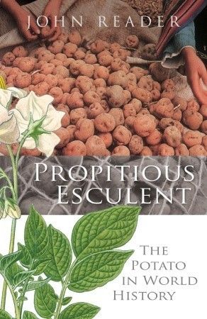Reader, John (941) Propitious Esculent: The Potato in World History (TP)