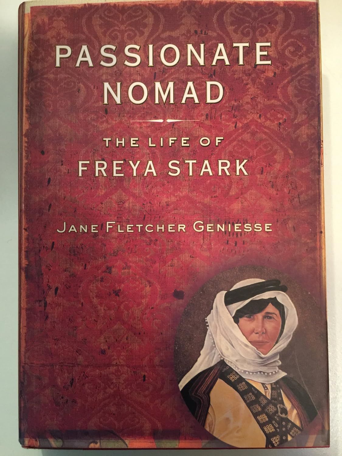 Geniesse, Jane Fletcher (920 STA) Passionate Nomad: The Life of Freya Stark (HC)