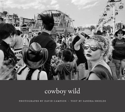 Campion, David; Shields, Sandra (971.2) Cowboy Wild (2012, HC)