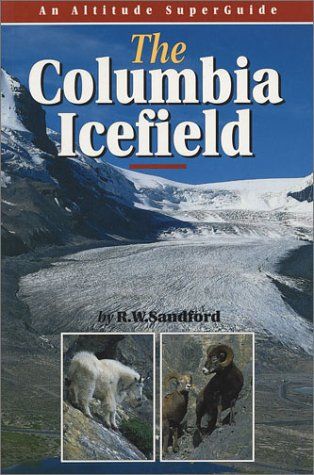 Sandford, Robert W. (910) The Columbia Icefield (Altitude Superguide)