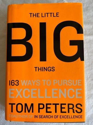 Peters, Tom (658.4) The Little Big Things: 163 Ways to Pursue Excellence (HC)