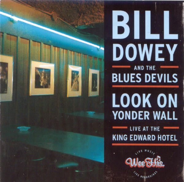 Bill Dowey And The Blues Devils ‎– Look On Yonder Wall Live At The King Edward Hotel (2004, CD) PLAY TESTED