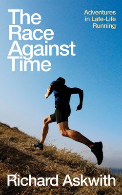 Askwith, Richard (946.42) The Race Against Time: Adventures in Late-Life Running (TP)