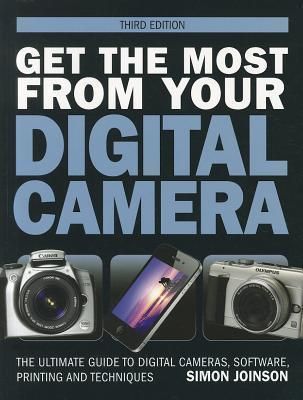 Joinson, Simon (770) Get the Most from Your Digital Camera, Third Edition (Softcover)