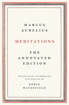 Aurelius, Marcus; Waterfield, Robin (158.MW) Meditations: The Annotated Edition (HC)