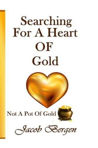 Bergen, Jacob (230) Searching For A Heart Of Gold, Not A Pot Of Gold (TP)