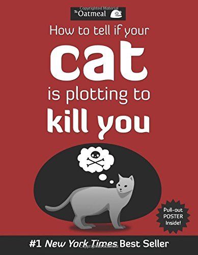 Inman, Matthew (GN) How to Tell If Your Cat Is Plotting to Kill You (With Poster) (2012, The Oatmeal)