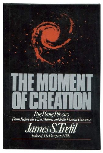 Trefil, James S. (530) The Moment of Creation: Big Bang Physics (HC)