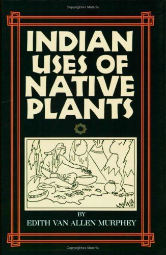 Murphey, Edith Van Allen (615) Indian Uses of Native Plants (TP)