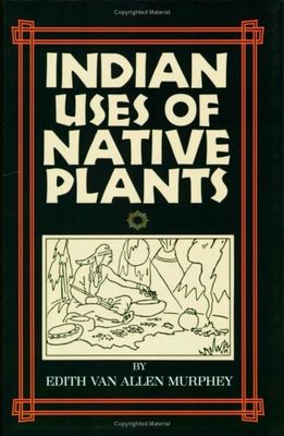 Murphey, Edith Van Allen (615) Indian Uses of Native Plants (TP)