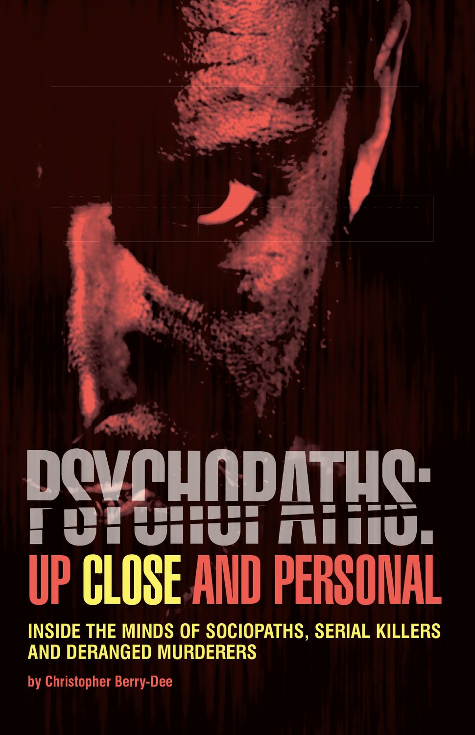 Berry-Dee, Christopher (364) Psychopaths Up Close and Personal (TP)