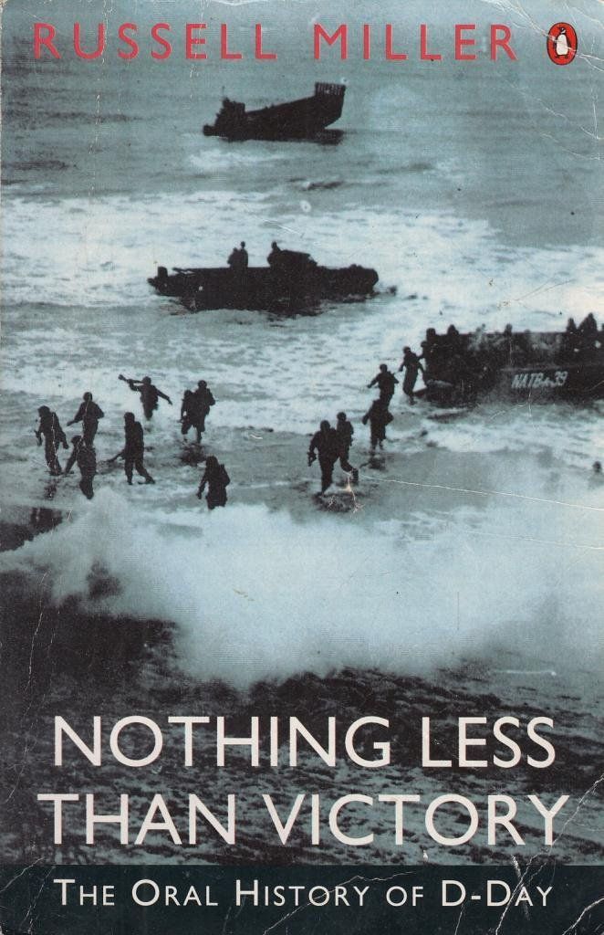 Miller, Russel (940.WW2) Nothing Less Than Victory: Oral History of D-Day (TP)