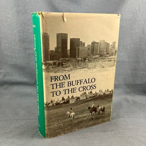 Byrne, M.B. Venini (971.2) From The Buffalo To The Cross: A History Of The Roman Catholic Diocese Of Calgary (1973, HC)