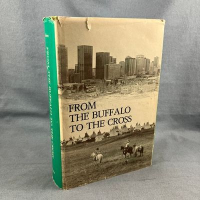 Byrne, M.B. Venini (971.2) From The Buffalo To The Cross: A History Of The Roman Catholic Diocese Of Calgary (1973, HC)