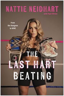 Neidhart, Nattie (796.8) The Last Hart Beating: From the Dungeon to WWE (2025, HC)
