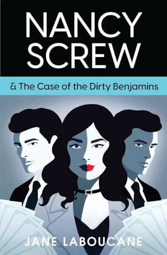Laboucane, Jane (MY) Nancy Screw &amp; The Case of the Dirty Benjamins (TP)