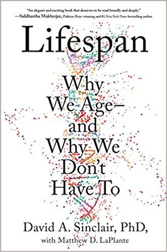 Sinclair, David A. (610) Lifespan: Why We Age, And Why We Don't Have To (HC)