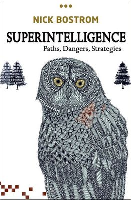Bostrom, Nick (006) Superintelligence: Paths, Dangers, Strategies (HC) Impact of AI
