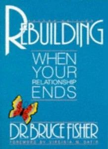 Fisher, Bruce (306.8) Rebuilding: When Your Relationship Ends (TP)