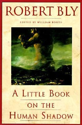 Bly, Robert (158.PD) A Little Book on the Human Shadow (PB)