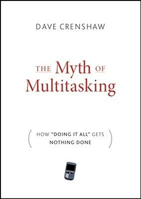 Crenshaw, Dave (658.4) The Myth of Multitasking (HC)