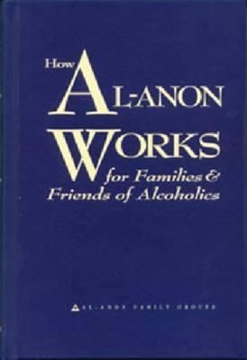 Al-Anon (613.8) How Al-Anon Works for Families &amp; Friends of Alcoholics (HC)