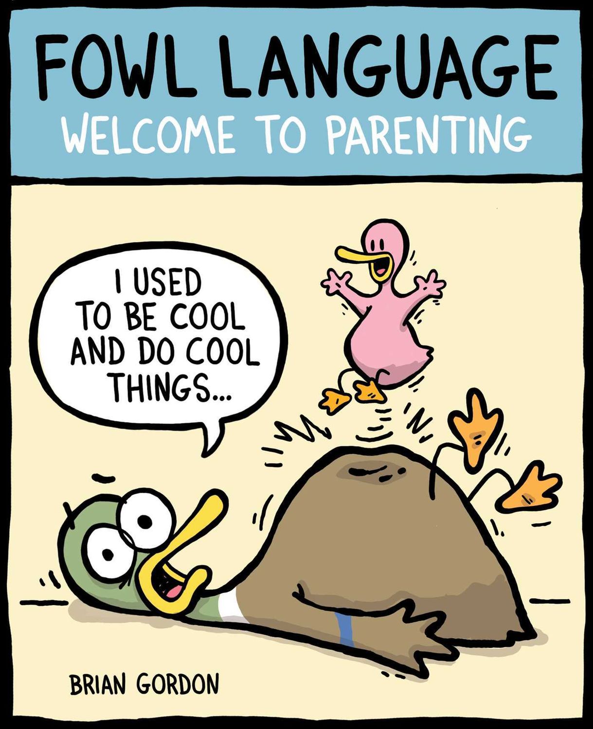 Gordon, Brian - Fowl Language: Welcome to Parenting (Softcover)