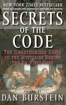 Burstein, Dan (930) Secrets of the Code: The Unathorized Guide To The Mysteries Behind Da Vinci Code (TP)