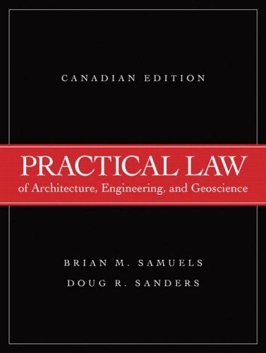 Samuels, Brian M.; Sanders, Doug R. (343.71) Practical Law of Architecture, Engineering, and Geoscience, Canadian Edition (2007, HC)