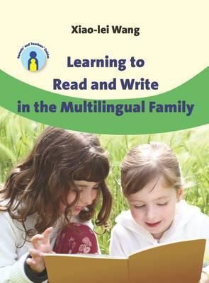 Wang, Xiao-lei (430) Learning to Read and Write in the Multilingual Family (Softcover)