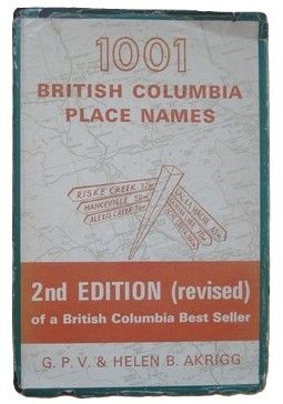 Akrigg, G.P.V. &amp; Helen B. (971.23) 1001 British Columbia Place Names, 2nd Edition (1970, HC)