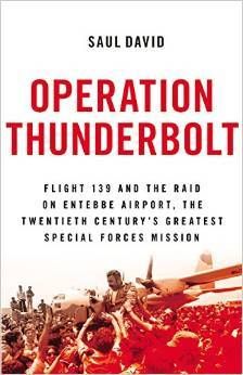 David, Saul (956) Operation Thunderbolt: Flight 139 and the Raid on Entebbe Airport (2015, HC)