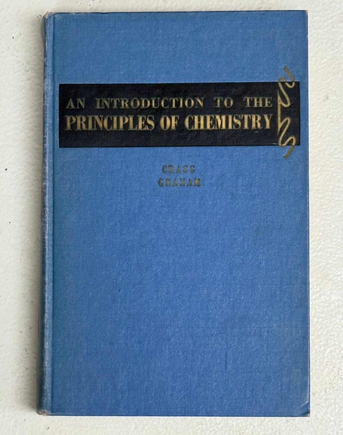Cragg, L. H.; Graham, R. P. (540) An Introduction to the Principles of Chemistry (1954, 1st Printing, HC)