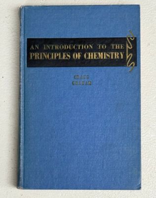 Cragg, L. H.; Graham, R. P. (540) An Introduction to the Principles of Chemistry (1954, 1st Printing, HC)