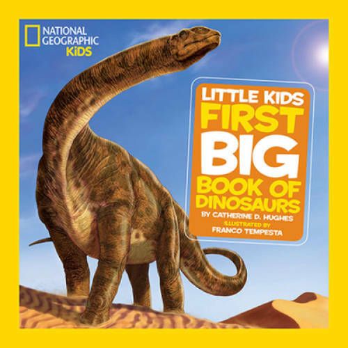 Hughes, Catherine D. (560) National Geographic Little Kids First Big Book of Dinosaurs (HC)