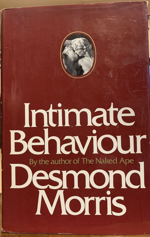 Morris, Desmond (304) Intimate Behaviour (1971, 1st Edition, Random House, HC, No DJ)
