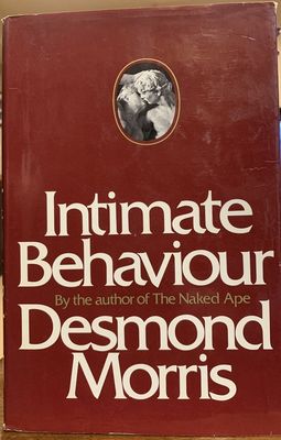 Morris, Desmond (304) Intimate Behaviour (1971, 1st Edition, Random House, HC, No DJ)