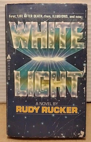 Rucker, Rudy (SF) White Light: Or, What Is Cantor's Continuum Problem? (1980, PB)