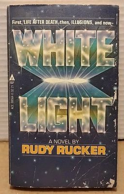 Rucker, Rudy (SF) White Light: Or, What Is Cantor's Continuum Problem? (1980, PB)
