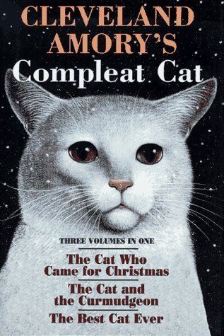 Amory, Cleveland (FI) Compleat Cat #1-3: Cat Who Came for Christmas / Cat and the Curmudgeon / Best Cat Ever (HC)
